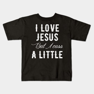 I love jesus but I cuss a little Kids T-Shirt